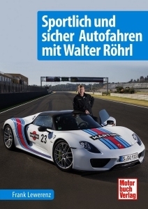 Sportlich und sicher Autofahren mit Walter Röhrl von Frank Lewerenz von Frank Lewerenz